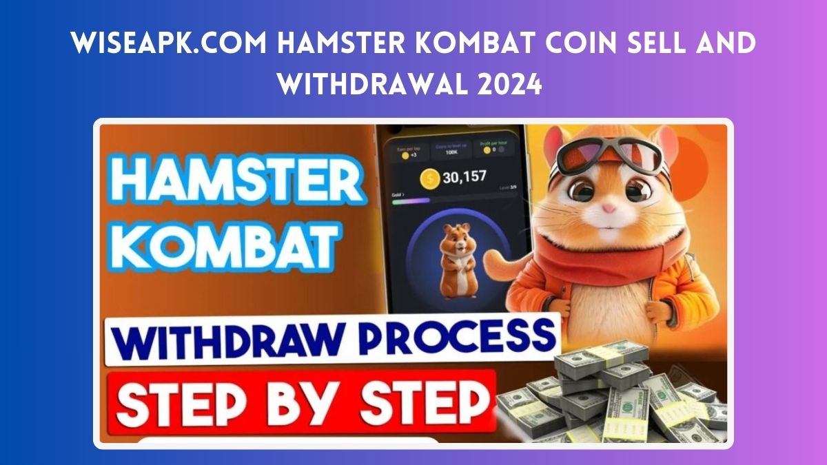 Wiseapk.com Hamster Kombat Coin Sell and Withdrawal 2024